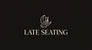 Late Seating - Home
